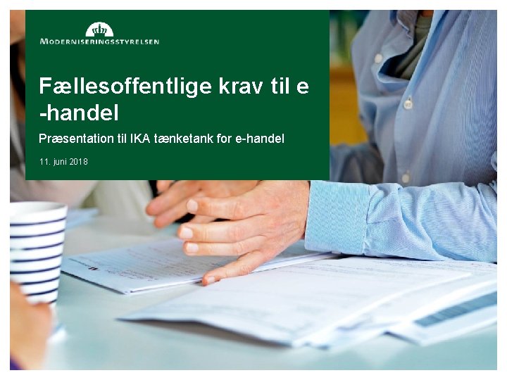 Fællesoffentlige krav til e -handel Præsentation til IKA tænketank for e-handel 11. juni 2018