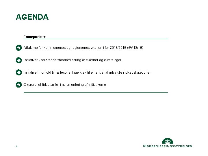 AGENDA Emnepunkter Aftalerne for kommunernes og regionernes økonomi for 2018/2019 (ØA 18/19) Initiativer vedrørende