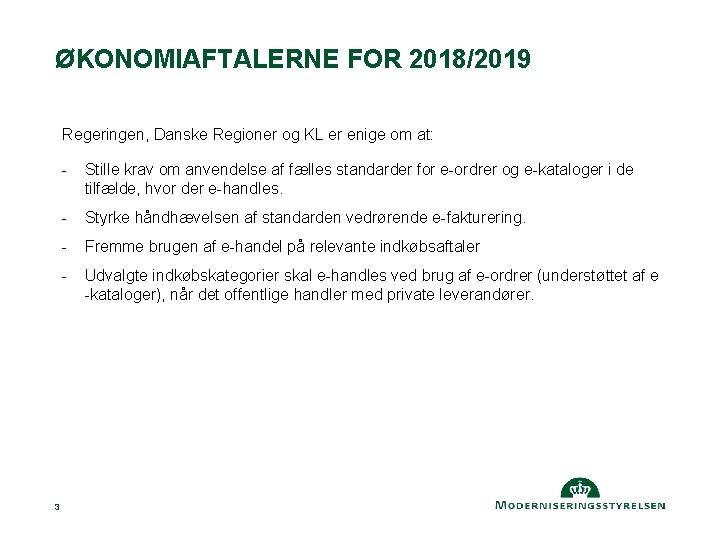 ØKONOMIAFTALERNE FOR 2018/2019 Regeringen, Danske Regioner og KL er enige om at: 3 -