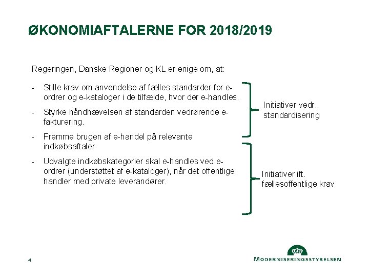 ØKONOMIAFTALERNE FOR 2018/2019 Regeringen, Danske Regioner og KL er enige om, at: - 4