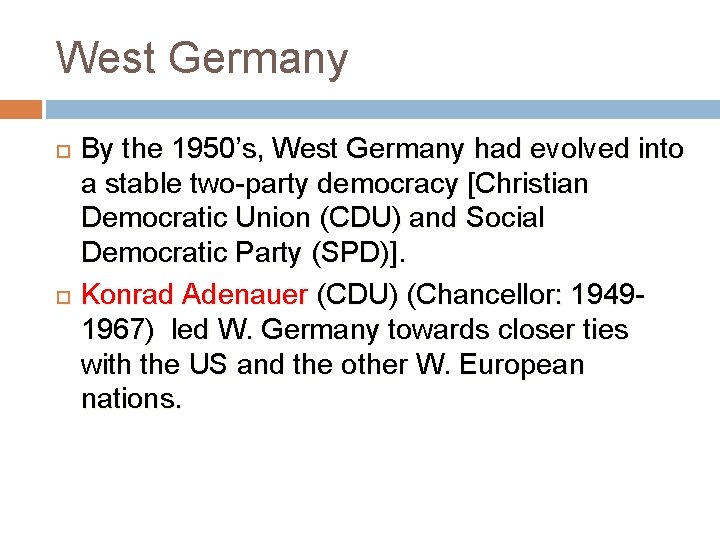 West Germany By the 1950’s, West Germany had evolved into a stable two-party democracy