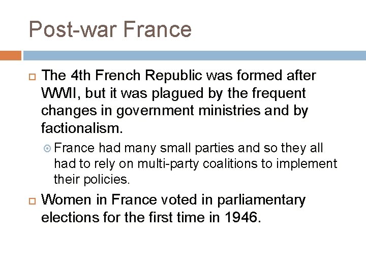 Post-war France The 4 th French Republic was formed after WWII, but it was