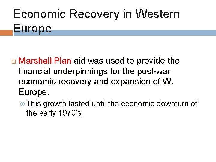 Economic Recovery in Western Europe Marshall Plan aid was used to provide the financial