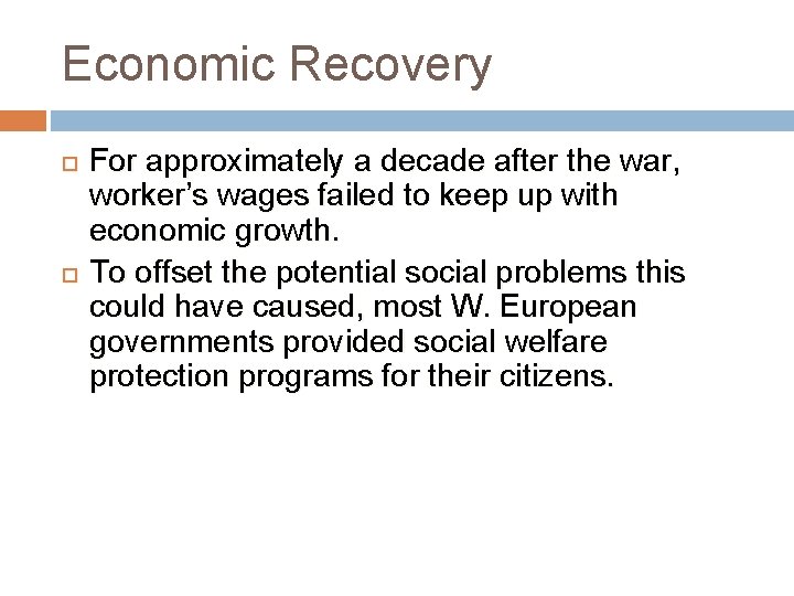 Economic Recovery For approximately a decade after the war, worker’s wages failed to keep