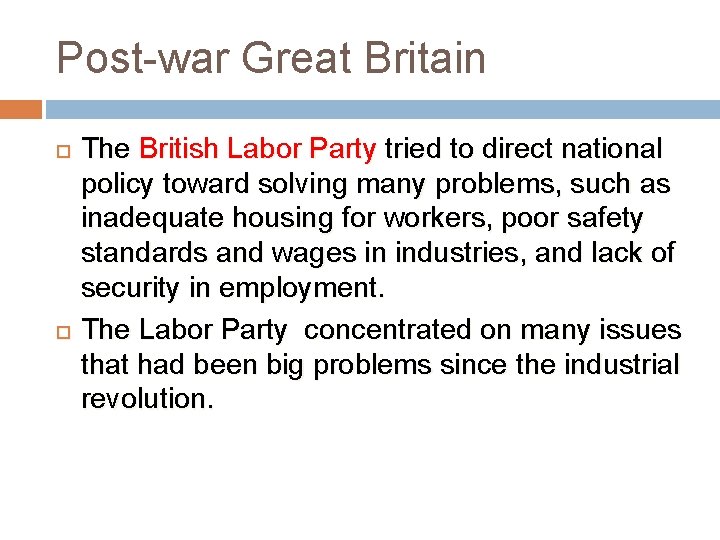 Post-war Great Britain The British Labor Party tried to direct national policy toward solving