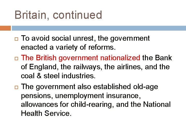 Britain, continued To avoid social unrest, the government enacted a variety of reforms. The