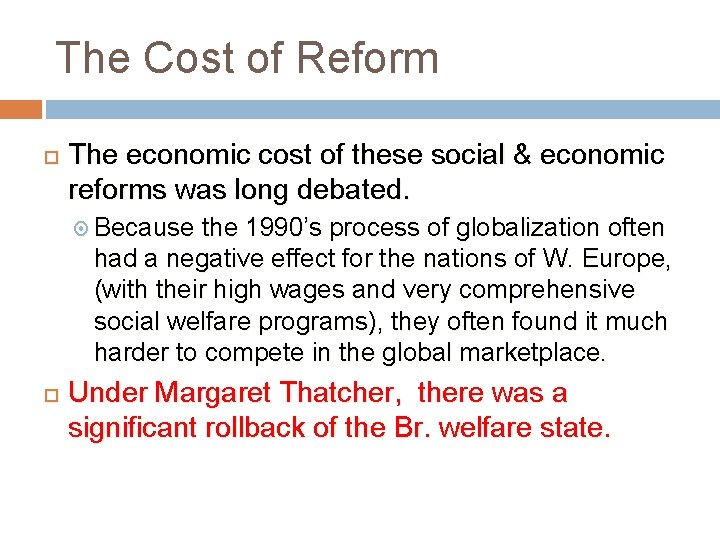 The Cost of Reform The economic cost of these social & economic reforms was