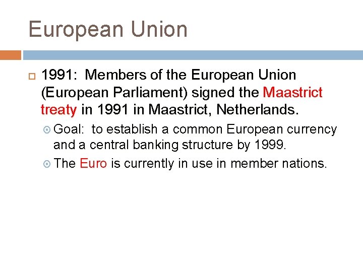 European Union 1991: Members of the European Union (European Parliament) signed the Maastrict treaty