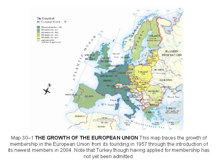 Map 30– 1 THE GROWTH OF THE EUROPEAN UNION This map traces the growth