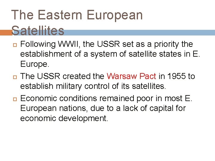 The Eastern European Satellites Following WWII, the USSR set as a priority the establishment