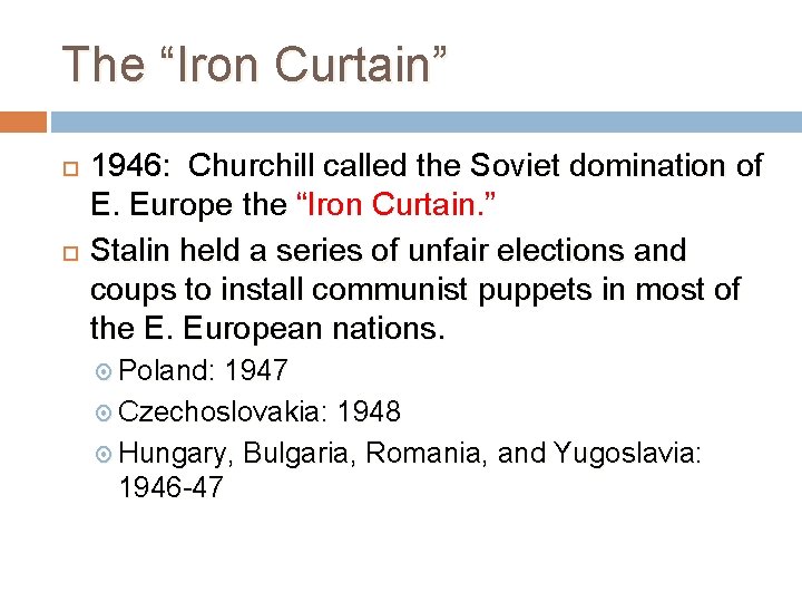 The “Iron Curtain” 1946: Churchill called the Soviet domination of E. Europe the “Iron