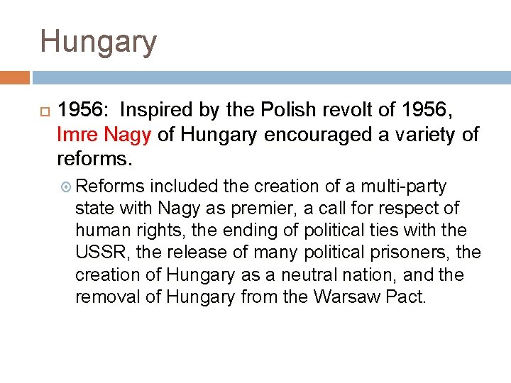 Hungary 1956: Inspired by the Polish revolt of 1956, Imre Nagy of Hungary encouraged