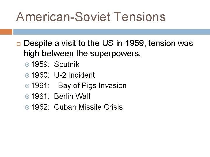 American-Soviet Tensions Despite a visit to the US in 1959, tension was high between