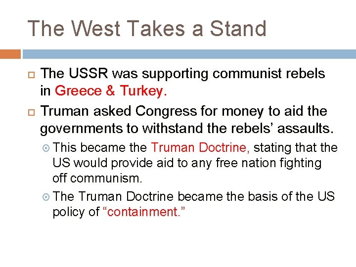 The West Takes a Stand The USSR was supporting communist rebels in Greece &