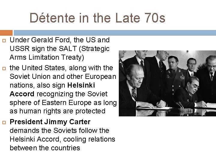 Détente in the Late 70 s Under Gerald Ford, the US and USSR sign