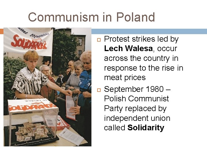 Communism in Poland Protest strikes led by Lech Walesa, occur across the country in