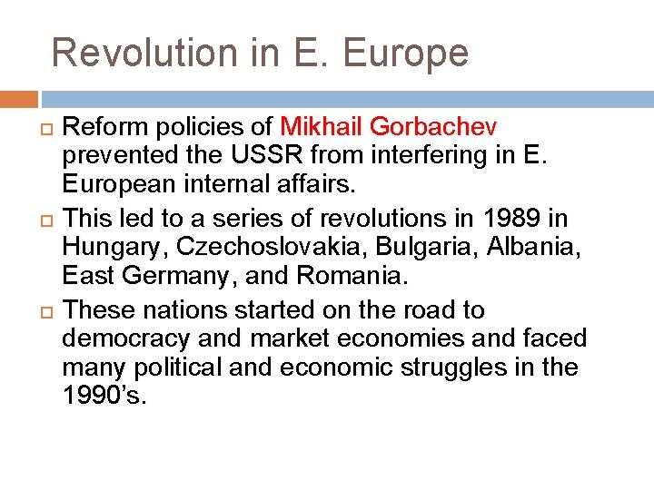 Revolution in E. Europe Reform policies of Mikhail Gorbachev prevented the USSR from interfering