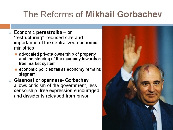 The Reforms of Mikhail Gorbachev Economic perestroika – or “restructuring” reduced size and importance