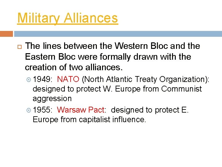 Military Alliances The lines between the Western Bloc and the Eastern Bloc were formally