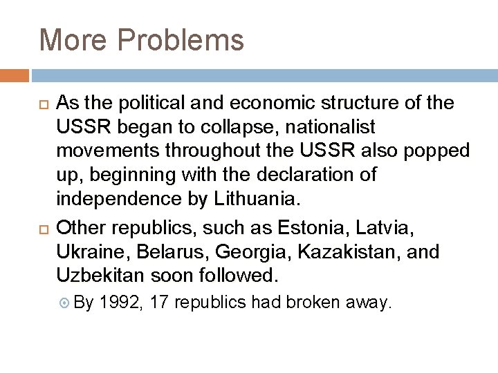 More Problems As the political and economic structure of the USSR began to collapse,