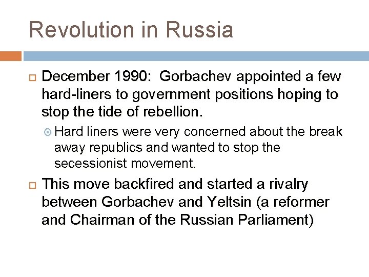 Revolution in Russia December 1990: Gorbachev appointed a few hard-liners to government positions hoping