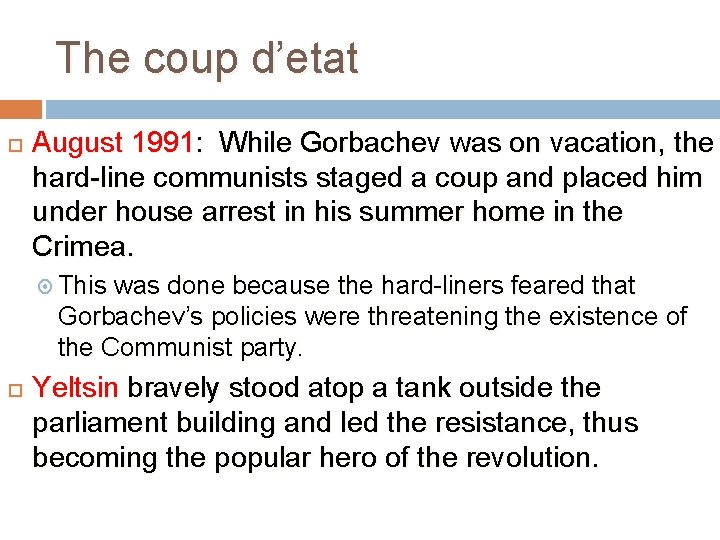 The coup d’etat August 1991: While Gorbachev was on vacation, the hard-line communists staged