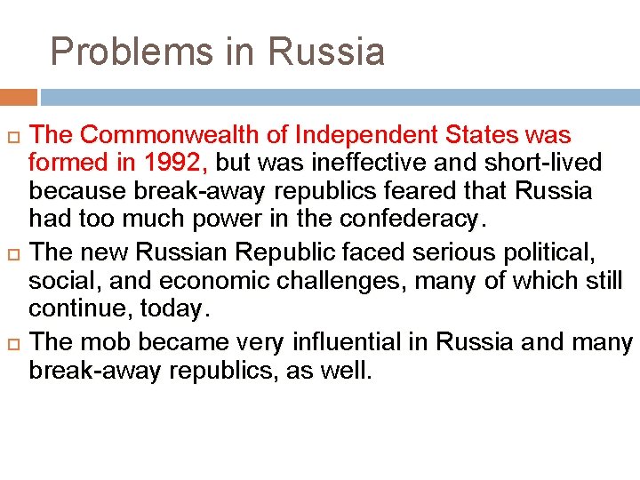 Problems in Russia The Commonwealth of Independent States was formed in 1992, but was