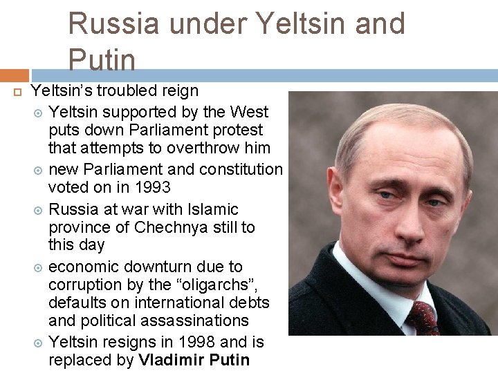 Russia under Yeltsin and Putin Yeltsin’s troubled reign Yeltsin supported by the West puts