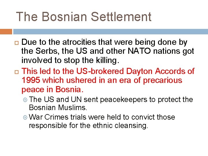 The Bosnian Settlement Due to the atrocities that were being done by the Serbs,