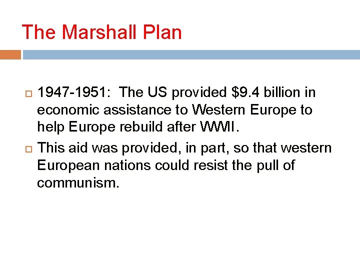 The Marshall Plan 1947 -1951: The US provided $9. 4 billion in economic assistance