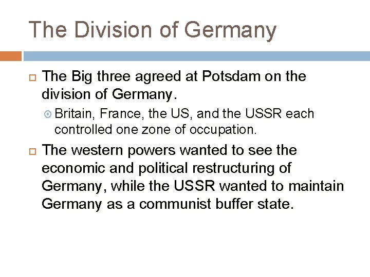 The Division of Germany The Big three agreed at Potsdam on the division of