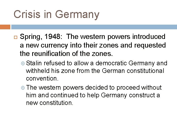 Crisis in Germany Spring, 1948: The western powers introduced a new currency into their