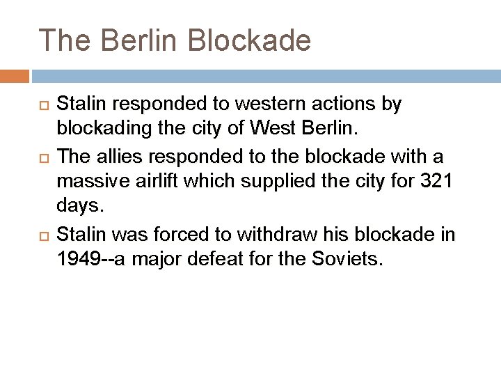 The Berlin Blockade Stalin responded to western actions by blockading the city of West