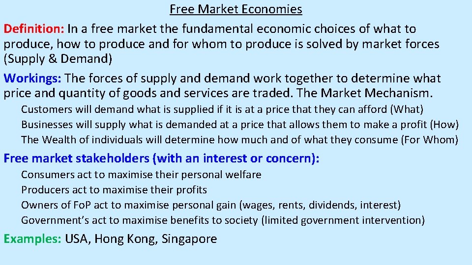 Free Market Economies Definition: In a free market the fundamental economic choices of what