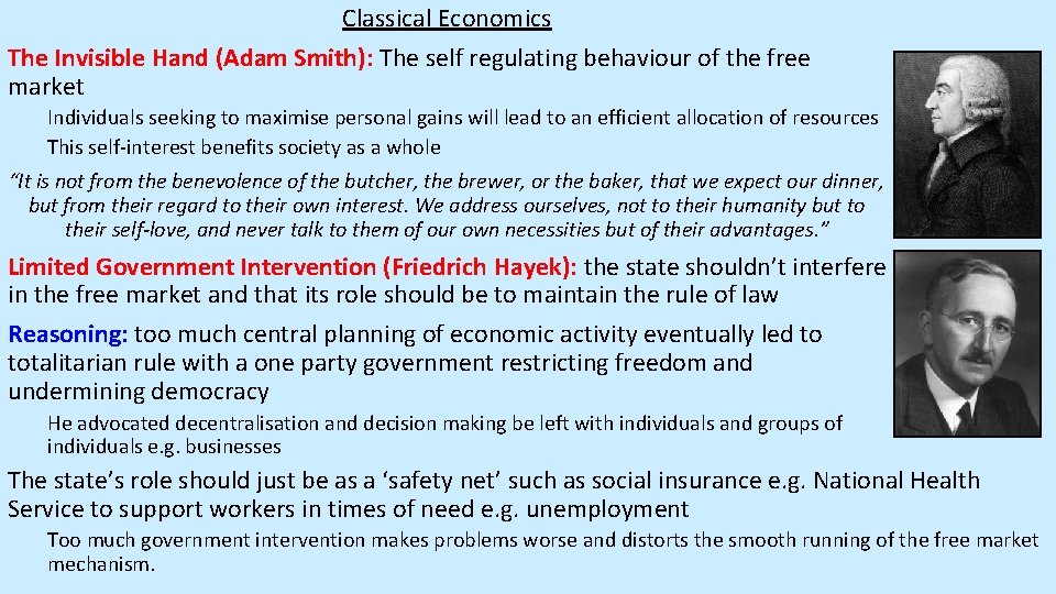 Classical Economics The Invisible Hand (Adam Smith): The self regulating behaviour of the free