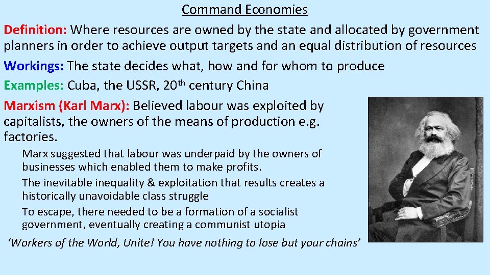 Command Economies Definition: Where resources are owned by the state and allocated by government