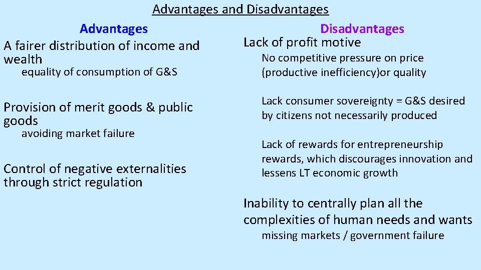 Advantages and Disadvantages Advantages Lack of profit motive A fairer distribution of income and