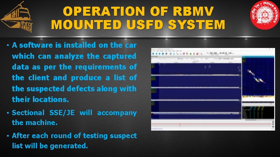 OPERATION OF RBMV MOUNTED USFD SYSTEM • A software is installed on the car