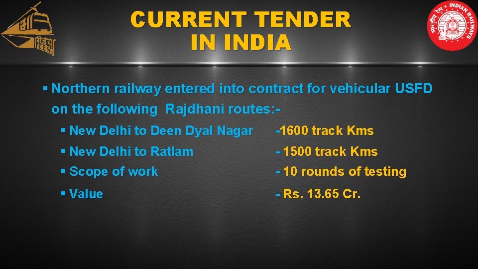 CURRENT TENDER IN INDIA § Northern railway entered into contract for vehicular USFD on