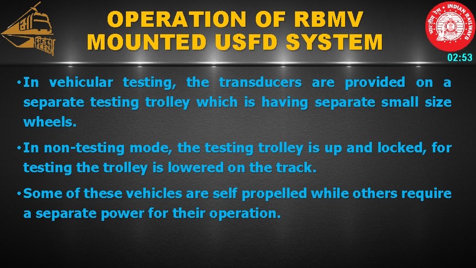 OPERATION OF RBMV MOUNTED USFD SYSTEM 02: 53 • In vehicular testing, the transducers