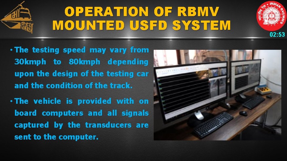 OPERATION OF RBMV MOUNTED USFD SYSTEM • The testing speed may vary from 30