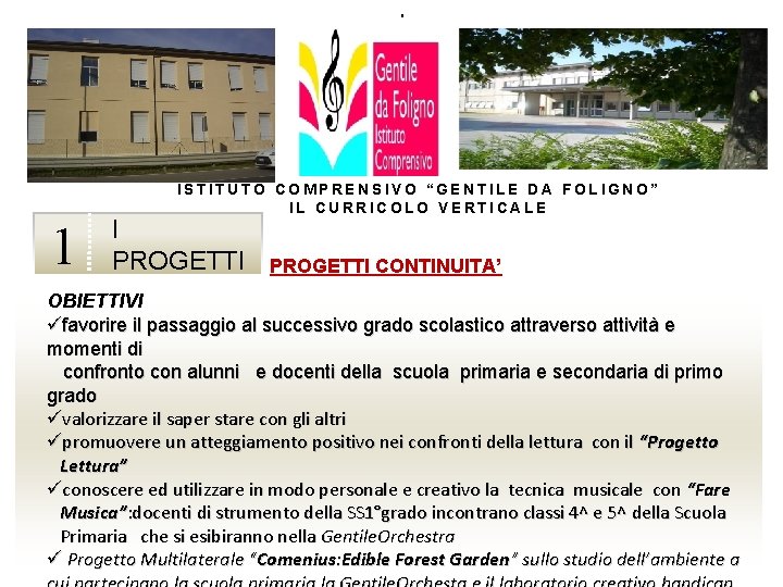 ’ 1 ISTITUTO COMPRENSIVO “GENTILE DA FOLIGNO” IL CURRICOLO VERTICALE I PROGETTI CONTINUITA’ OBIETTIVI