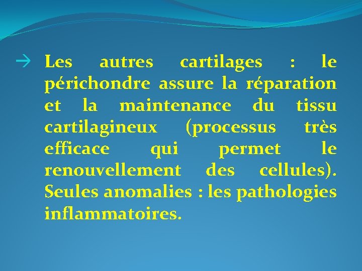  Les autres cartilages : le périchondre assure la réparation et la maintenance du