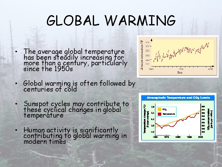 GLOBAL WARMING • The average global temperature has been steadily increasing for more than