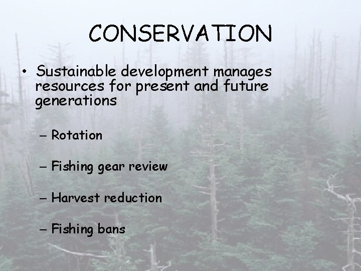 CONSERVATION • Sustainable development manages resources for present and future generations – Rotation –