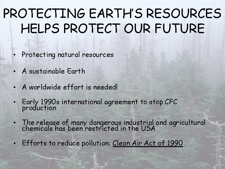 PROTECTING EARTH’S RESOURCES HELPS PROTECT OUR FUTURE • Protecting natural resources • A sustainable