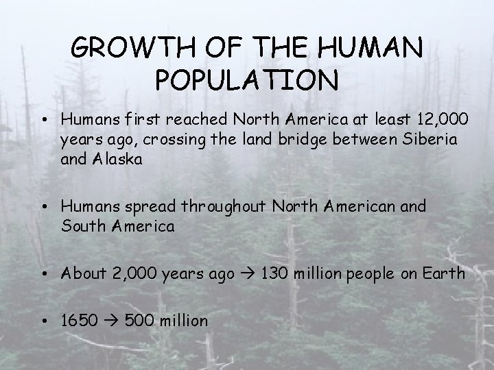 GROWTH OF THE HUMAN POPULATION • Humans first reached North America at least 12,