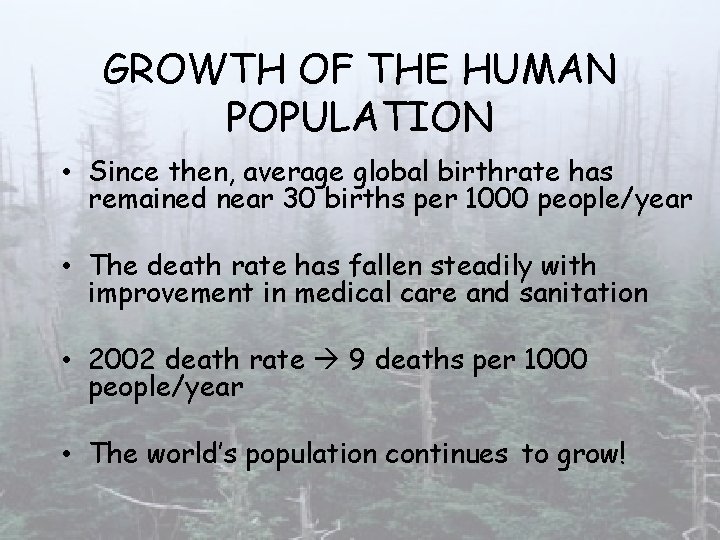 GROWTH OF THE HUMAN POPULATION • Since then, average global birthrate has remained near