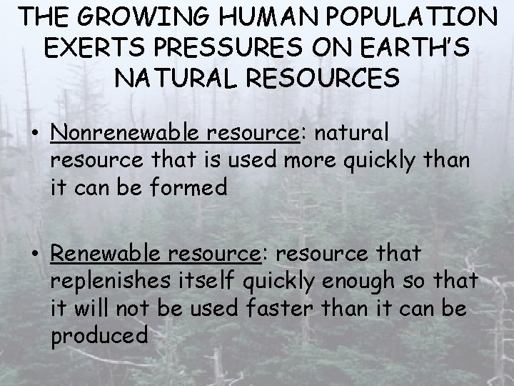 THE GROWING HUMAN POPULATION EXERTS PRESSURES ON EARTH’S NATURAL RESOURCES • Nonrenewable resource: natural