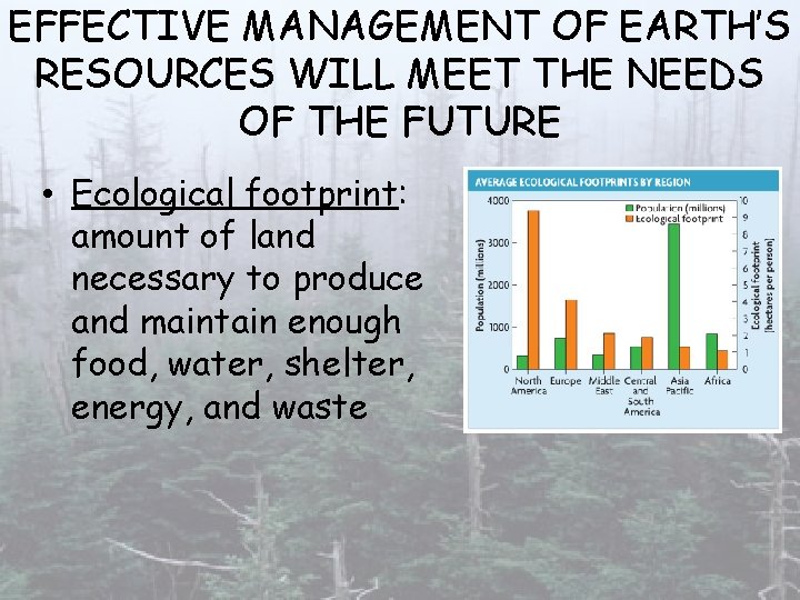 EFFECTIVE MANAGEMENT OF EARTH’S RESOURCES WILL MEET THE NEEDS OF THE FUTURE • Ecological